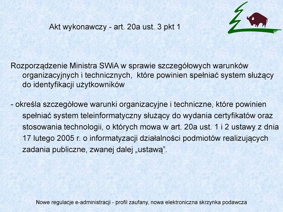 służący do identyfikacji użytkowników - określa szczegółowe warunki organizacyjne i techniczne, które powinien spełniać system