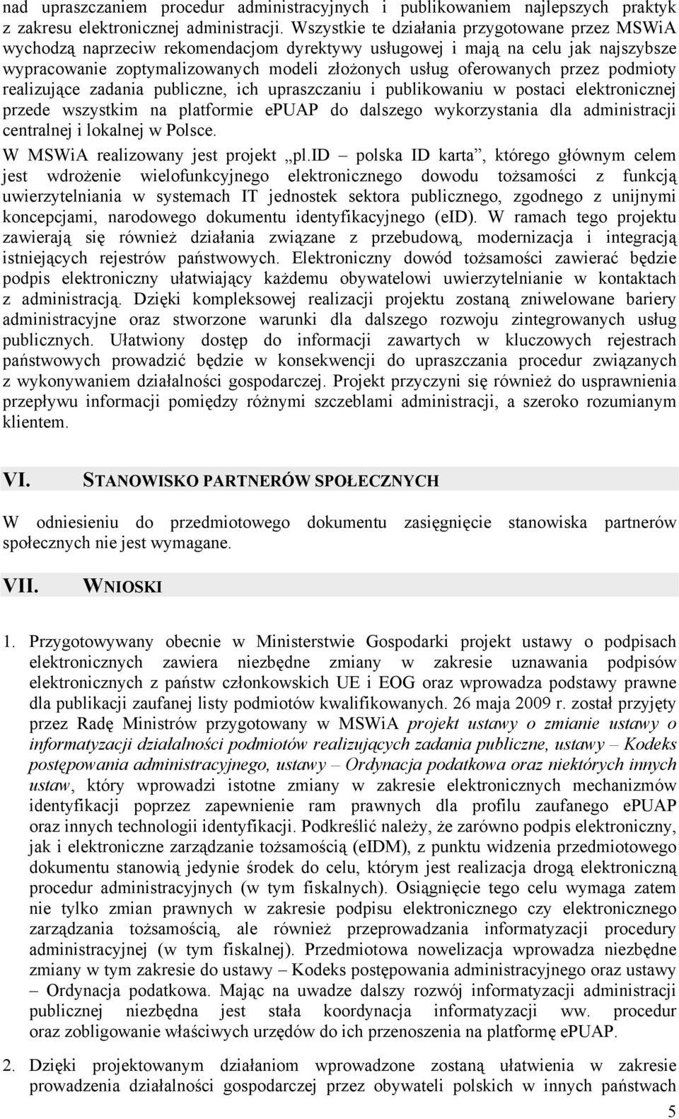 przez podmioty realizujące zadania publiczne, ich upraszczaniu i publikowaniu w postaci elektronicznej przede wszystkim na platformie epuap do dalszego wykorzystania dla administracji centralnej i