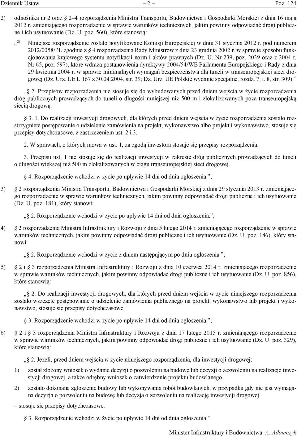 560), które stanowią: 2) Niniejsze rozporządzenie zostało notyfikowane Komisji Europejskiej w dniu 31 stycznia 2012 r.