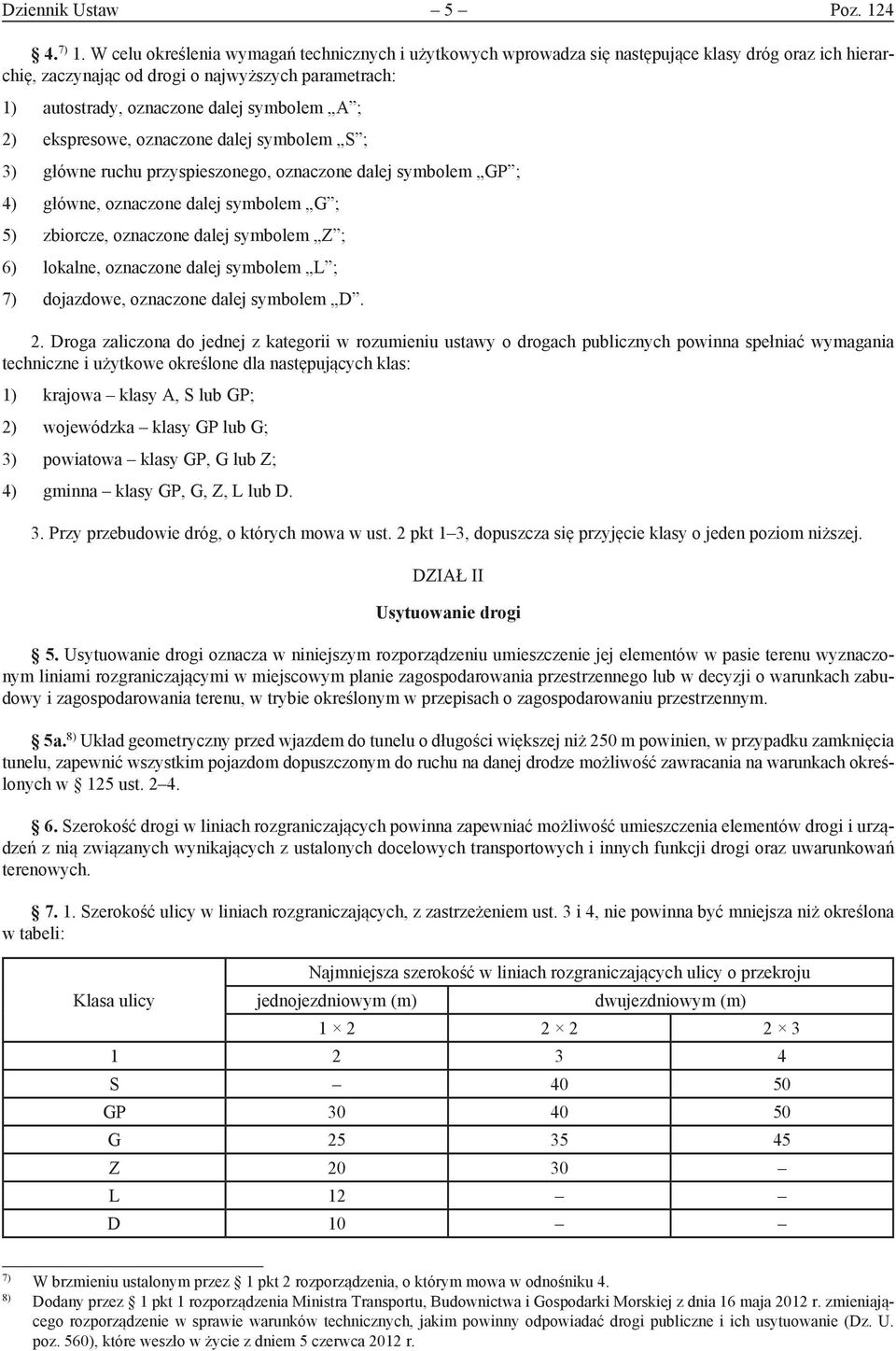 ; 2) ekspresowe, oznaczone dalej symbolem S ; 3) główne ruchu przyspieszonego, oznaczone dalej symbolem GP ; 4) główne, oznaczone dalej symbolem G ; 5) zbiorcze, oznaczone dalej symbolem Z ; 6)