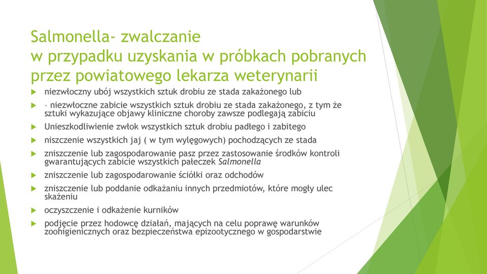 jaj ( w tym wylęgowych) pochodzących ze stada zniszczenie lub zagospodarowanie pasz przez zastosowanie środków kontroli gwarantujących zabicie wszystkich pałeczek Salmonella zniszczenie lub