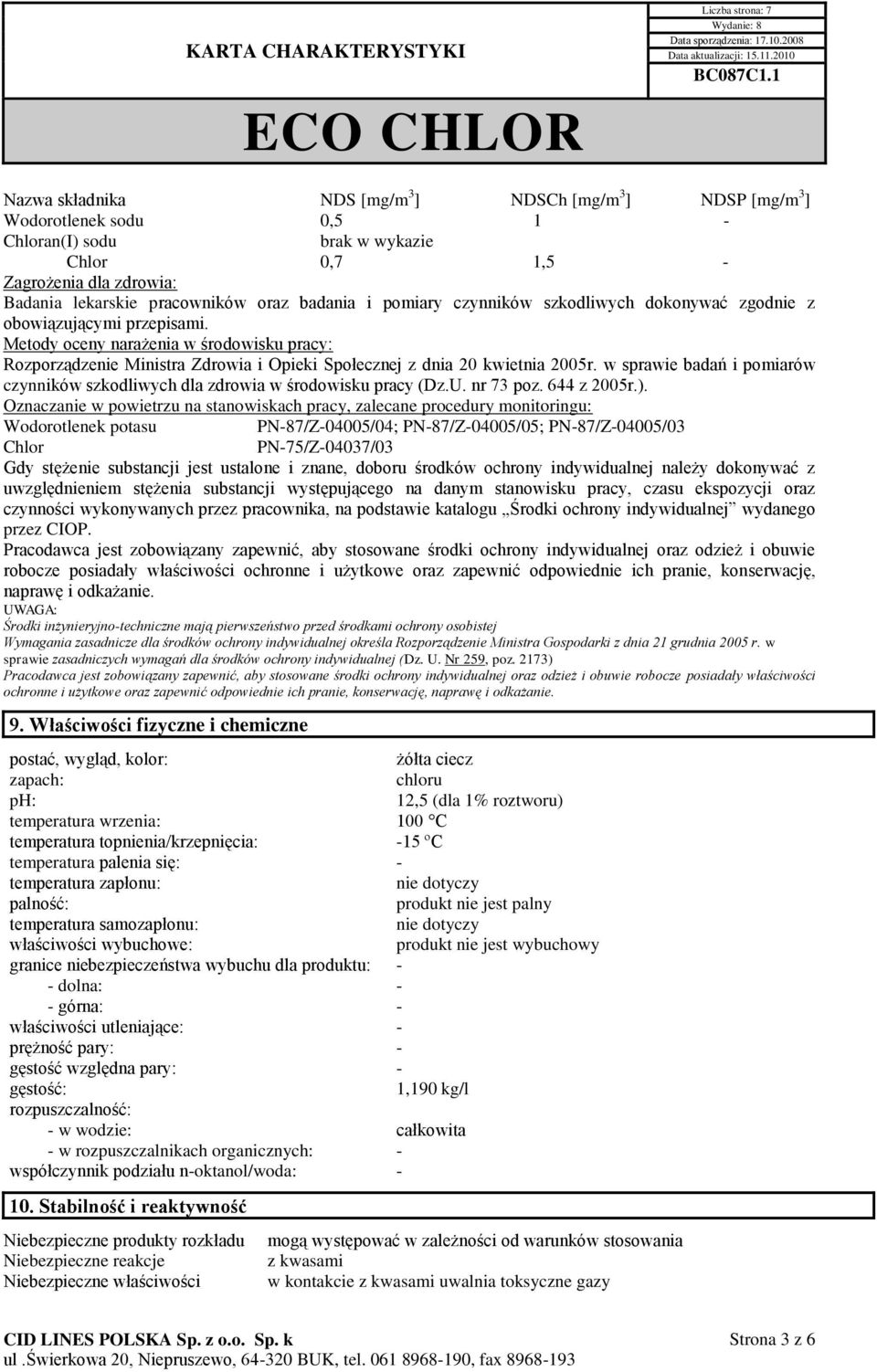 w sprawie badań i pomiarów czynników szkodliwych dla zdrowia w środowisku pracy (Dz.U. nr 73 poz. 644 z 2005r.).