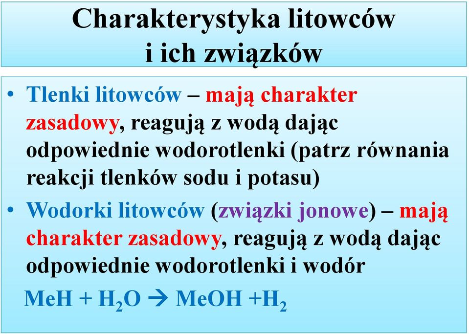 reakcji tlenków sodu i potasu) Wodorki litowców (związki jonowe) mają