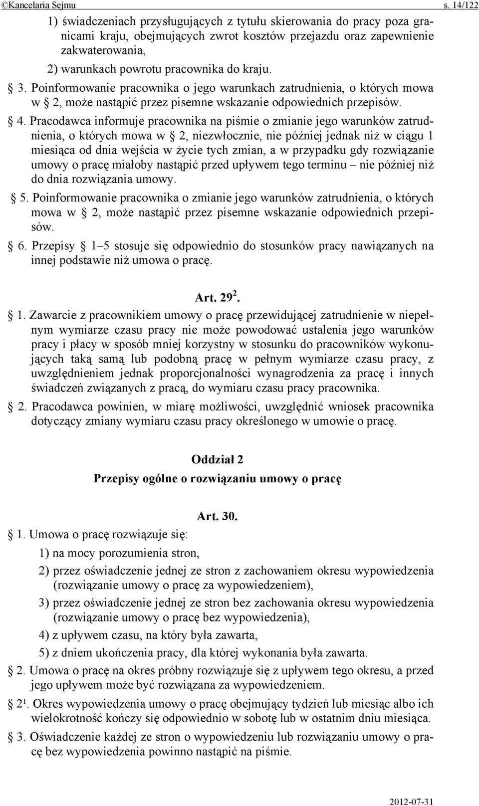 kraju. 3. Poinformowanie pracownika o jego warunkach zatrudnienia, o których mowa w 2, może nastąpić przez pisemne wskazanie odpowiednich przepisów. 4.