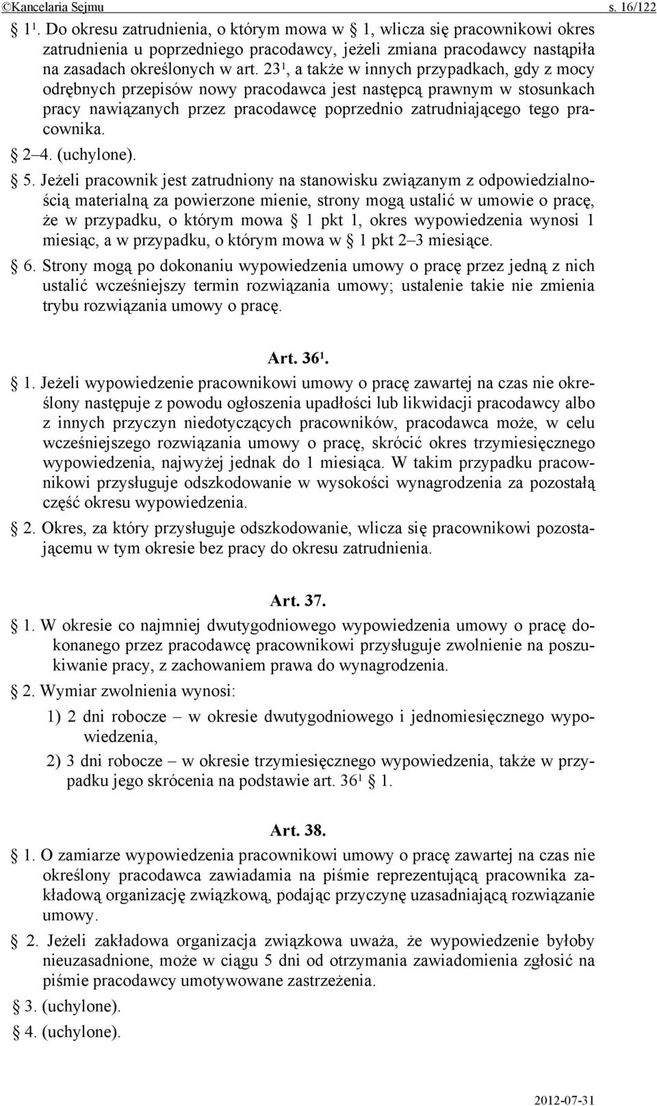 23 1, a także w innych przypadkach, gdy z mocy odrębnych przepisów nowy pracodawca jest następcą prawnym w stosunkach pracy nawiązanych przez pracodawcę poprzednio zatrudniającego tego pracownika.