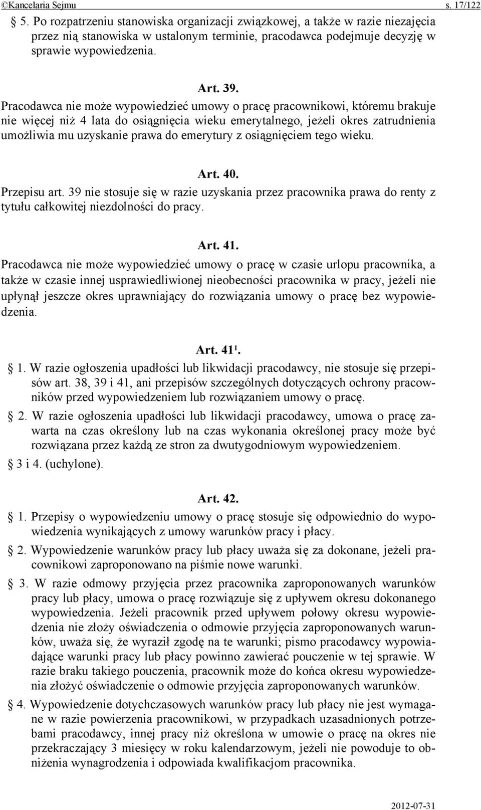 Pracodawca nie może wypowiedzieć umowy o pracę pracownikowi, któremu brakuje nie więcej niż 4 lata do osiągnięcia wieku emerytalnego, jeżeli okres zatrudnienia umożliwia mu uzyskanie prawa do