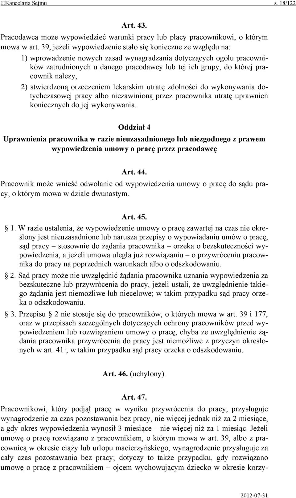 pracownik należy, 2) stwierdzoną orzeczeniem lekarskim utratę zdolności do wykonywania dotychczasowej pracy albo niezawinioną przez pracownika utratę uprawnień koniecznych do jej wykonywania.