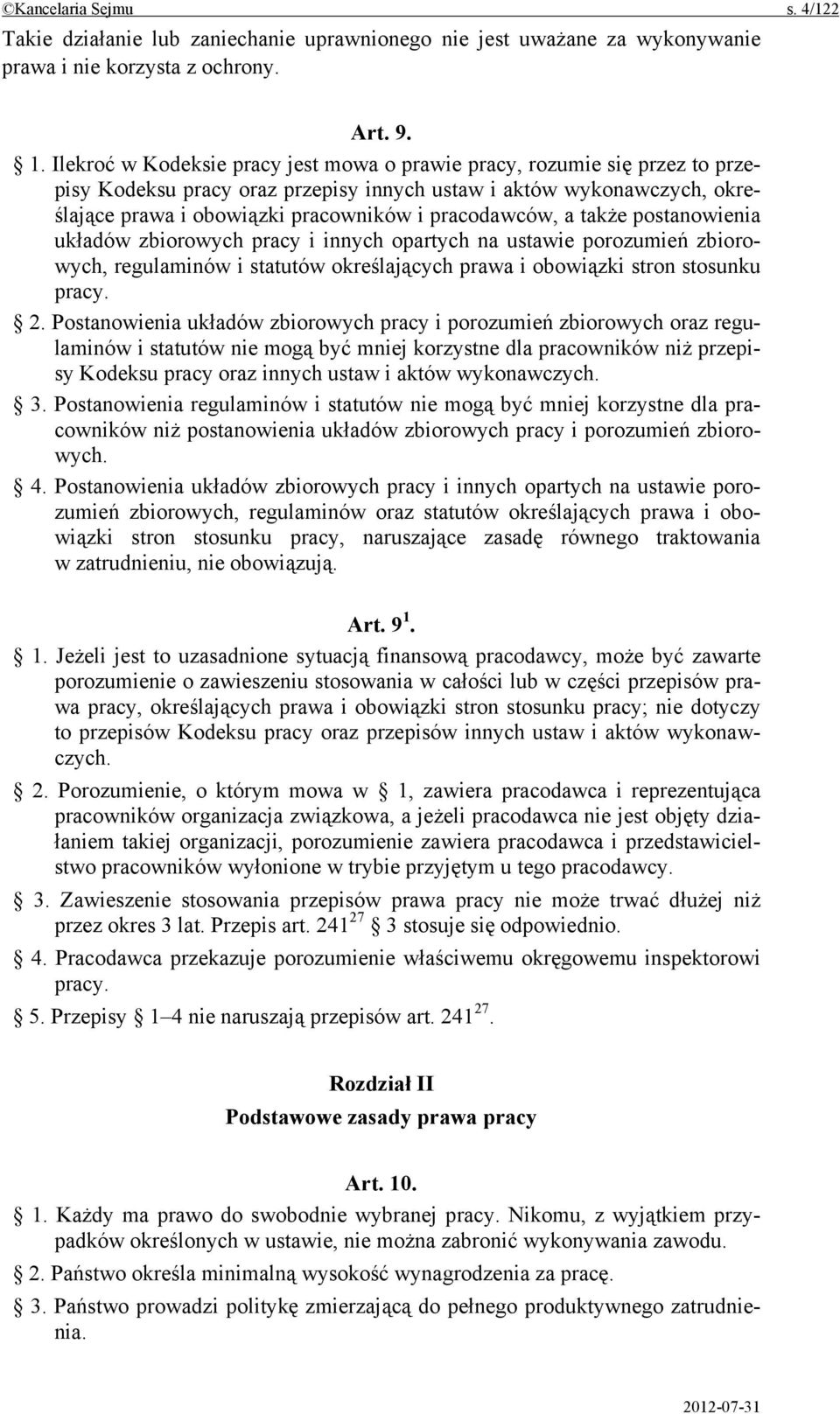 pracodawców, a także postanowienia układów zbiorowych pracy i innych opartych na ustawie porozumień zbiorowych, regulaminów i statutów określających prawa i obowiązki stron stosunku pracy. 2.