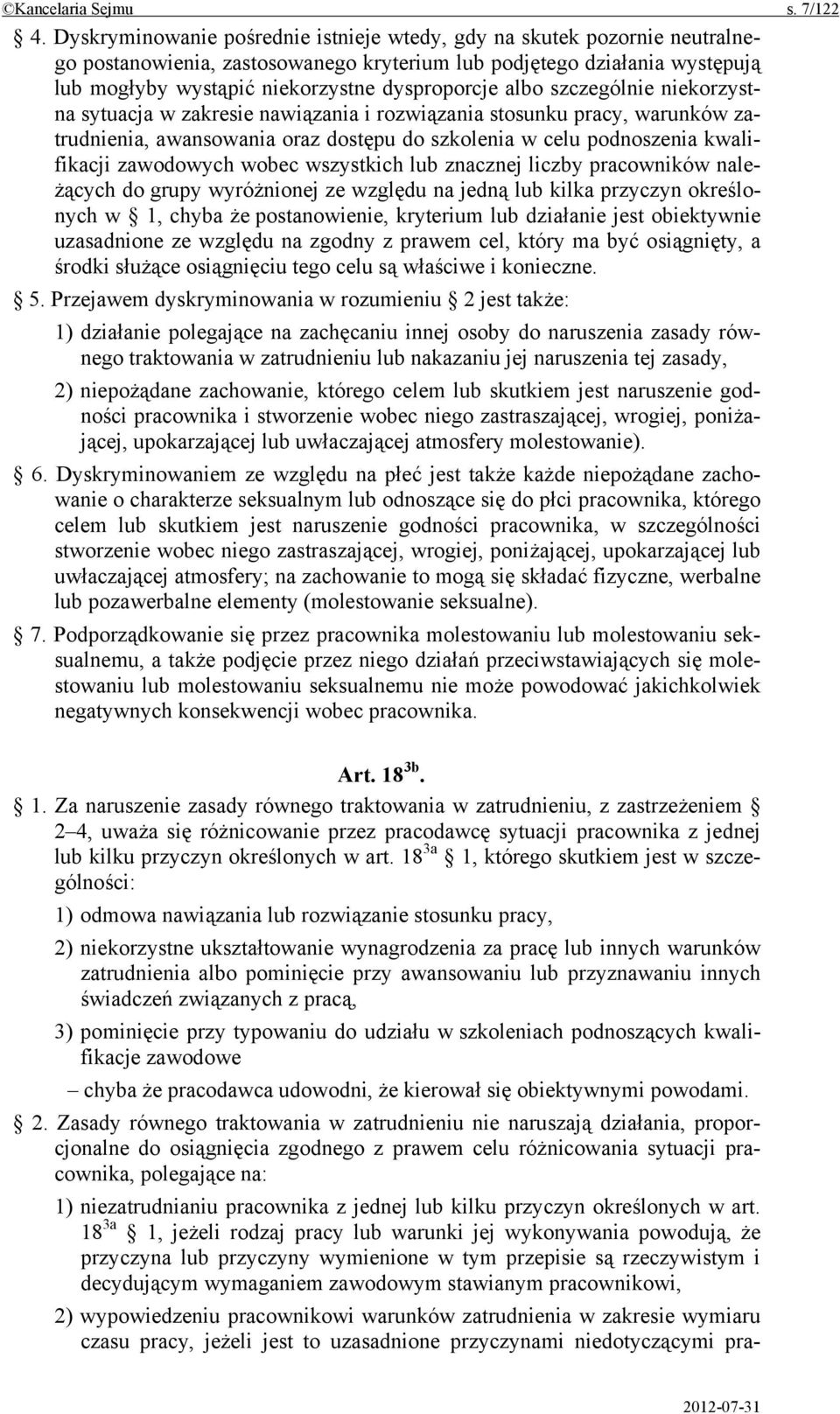 albo szczególnie niekorzystna sytuacja w zakresie nawiązania i rozwiązania stosunku pracy, warunków zatrudnienia, awansowania oraz dostępu do szkolenia w celu podnoszenia kwalifikacji zawodowych