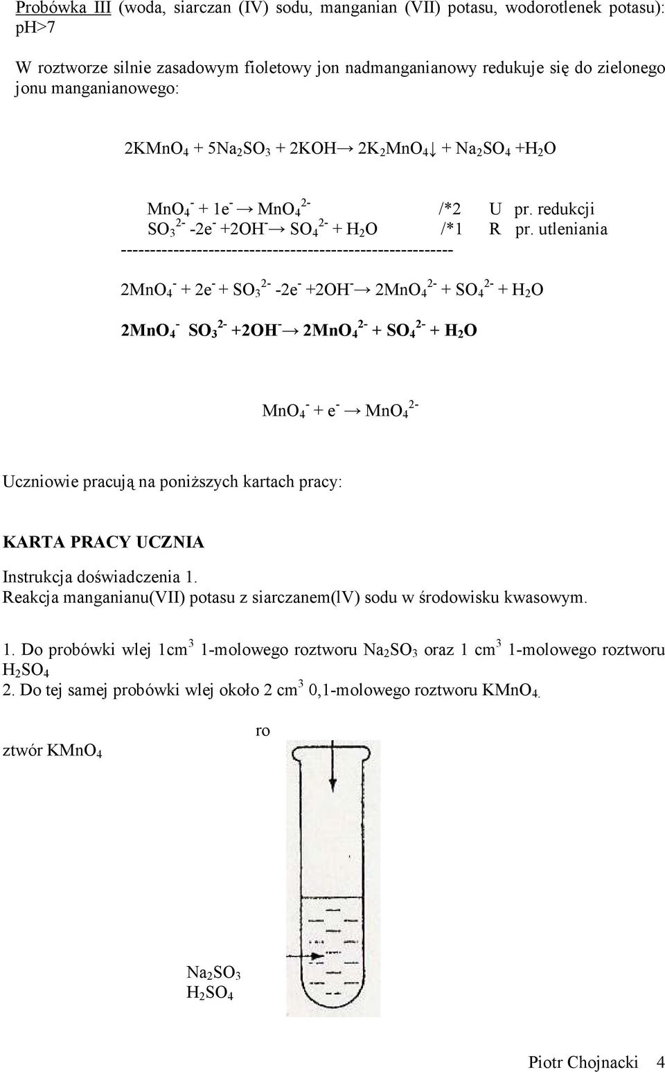 utleniania --------------------------------------------------------- 2MnO 4 - + 2e - + SO 3 2- -2e - +2OH - 2MnO 4 2- + SO 4 2- + H 2 O 2MnO 4 - SO 3 2- +2OH - 2MnO 4 2- + SO 4 2- + H 2 O MnO 4 - + e