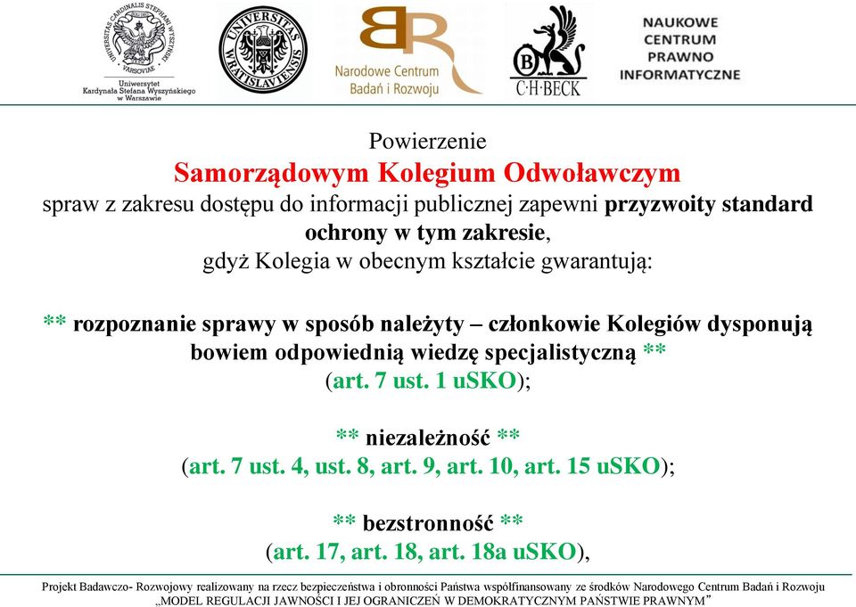 należyty członkowie Kolegiów dysponują bowiem odpowiednią wiedzę specjalistyczną ** (art. 7 ust.