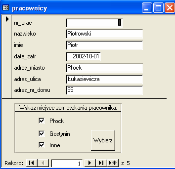 - Aby zaznaczenie opcji Płock spowodowało wyświetlenie informacji tylko o tych pracownikach, którzy mieszkają w Płocku, naleŝy oprogramować zdarzenie np.