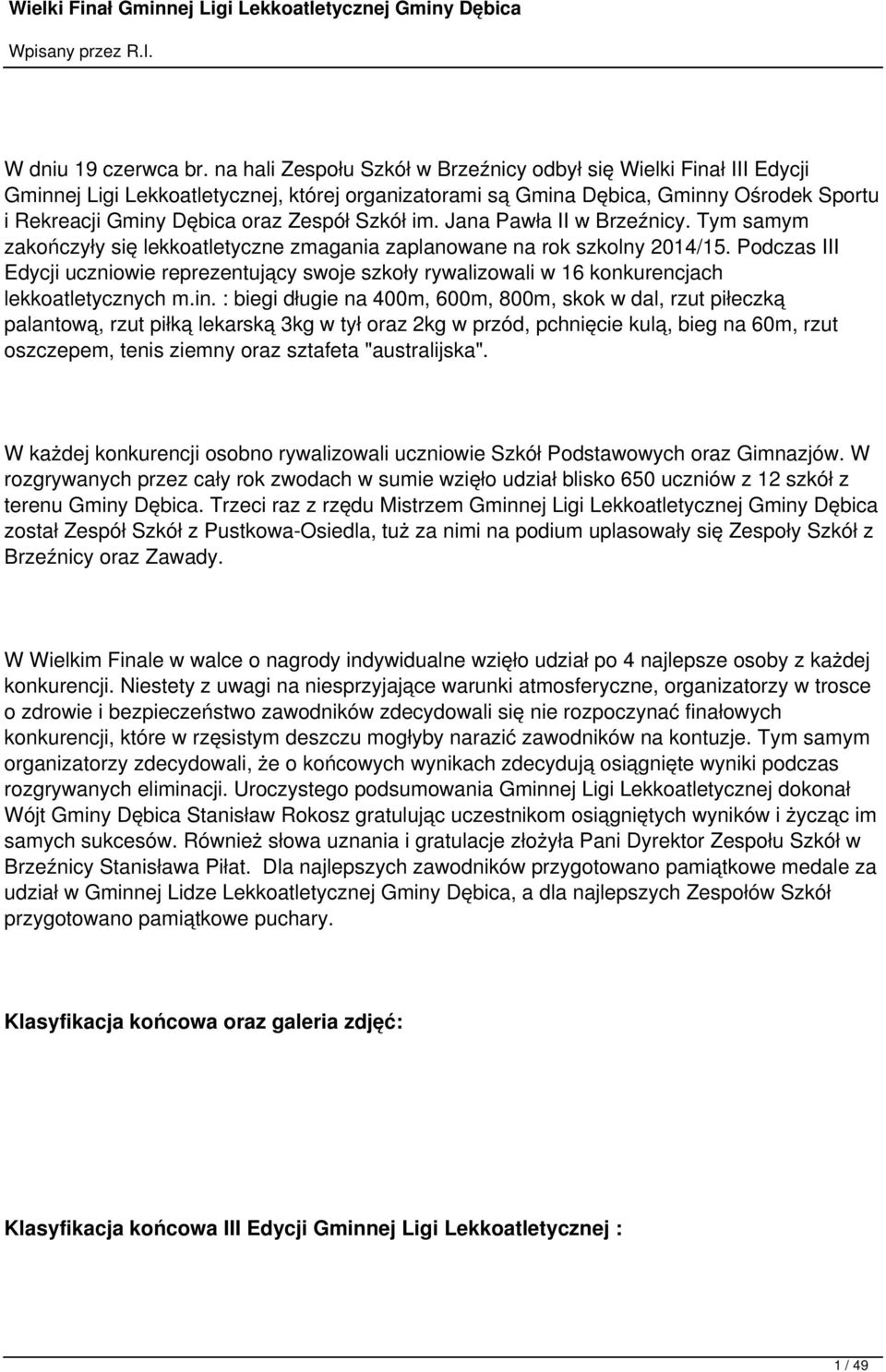 im. Jana Pawła w Brzeźnicy. Tym samym zakończyły się lekkoatletyczne zmagania zaplanowane na rok szkolny 2014/15.