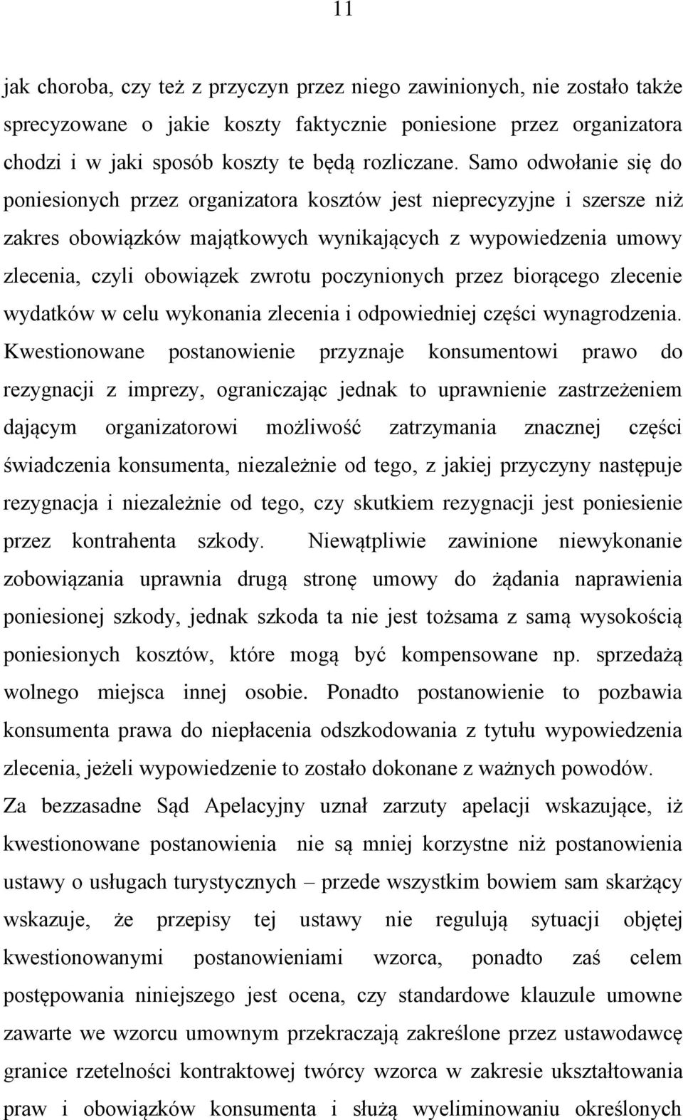 poczynionych przez biorącego zlecenie wydatków w celu wykonania zlecenia i odpowiedniej części wynagrodzenia.