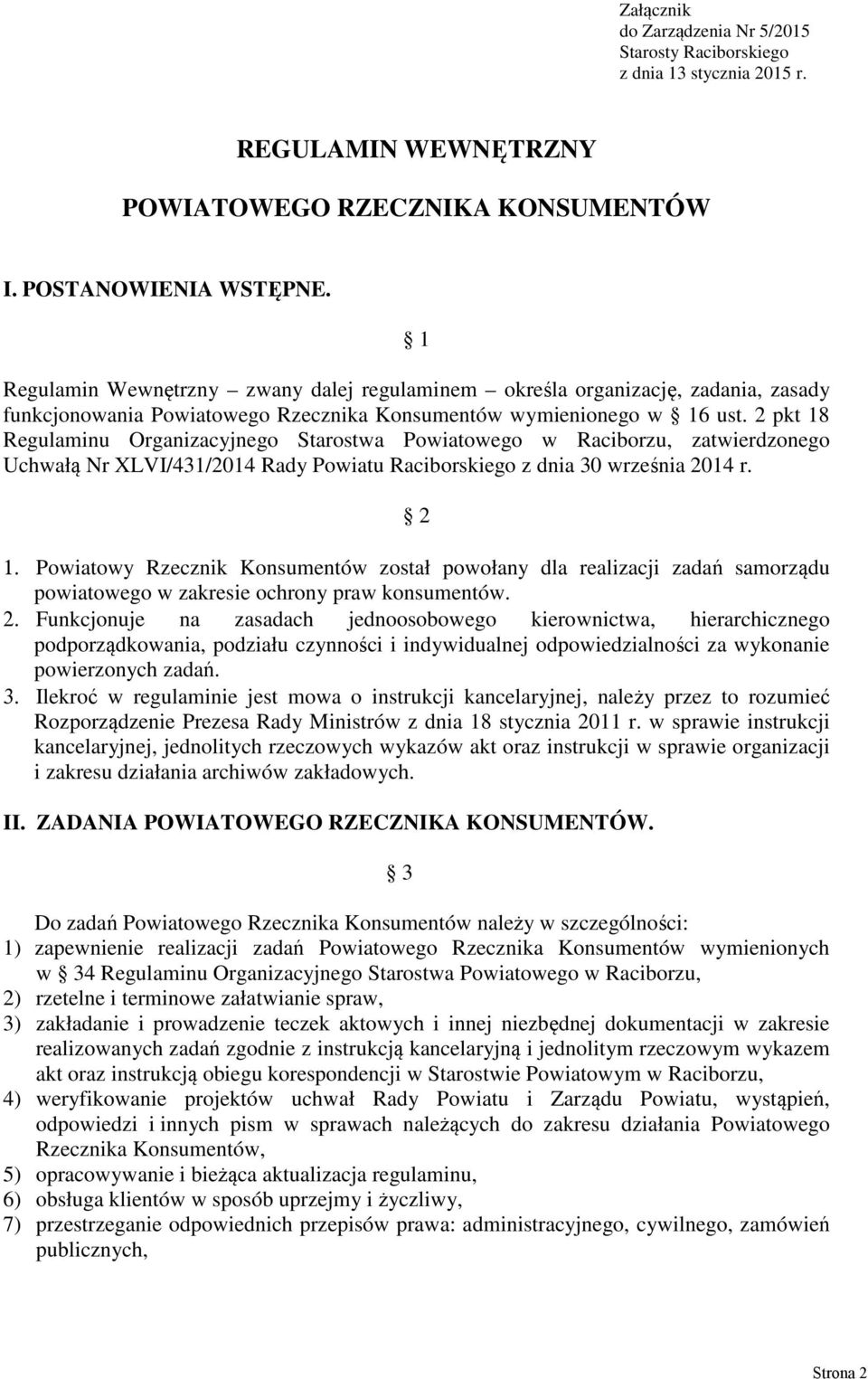 2 pkt 18 Regulaminu Organizacyjnego Starostwa Powiatowego w Raciborzu, zatwierdzonego Uchwałą Nr XLVI/431/2014 Rady Powiatu Raciborskiego z dnia 30 września 2014 r. 2 1.