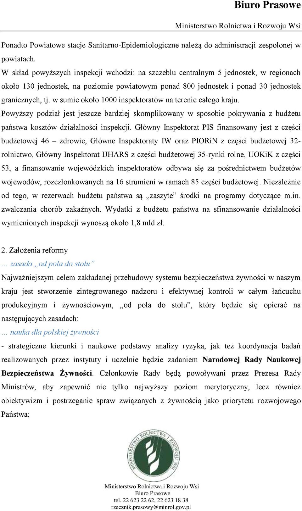 w sumie około 1000 inspektoratów na terenie całego kraju. Powyższy podział jest jeszcze bardziej skomplikowany w sposobie pokrywania z budżetu państwa kosztów działalności inspekcji.