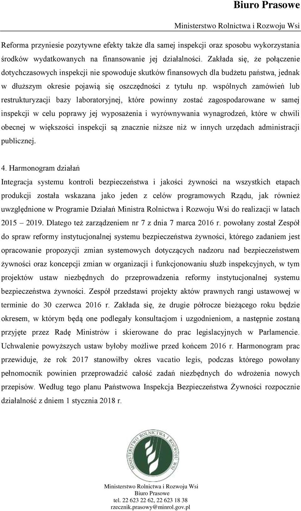 wspólnych zamówień lub restrukturyzacji bazy laboratoryjnej, które powinny zostać zagospodarowane w samej inspekcji w celu poprawy jej wyposażenia i wyrównywania wynagrodzeń, które w chwili obecnej w