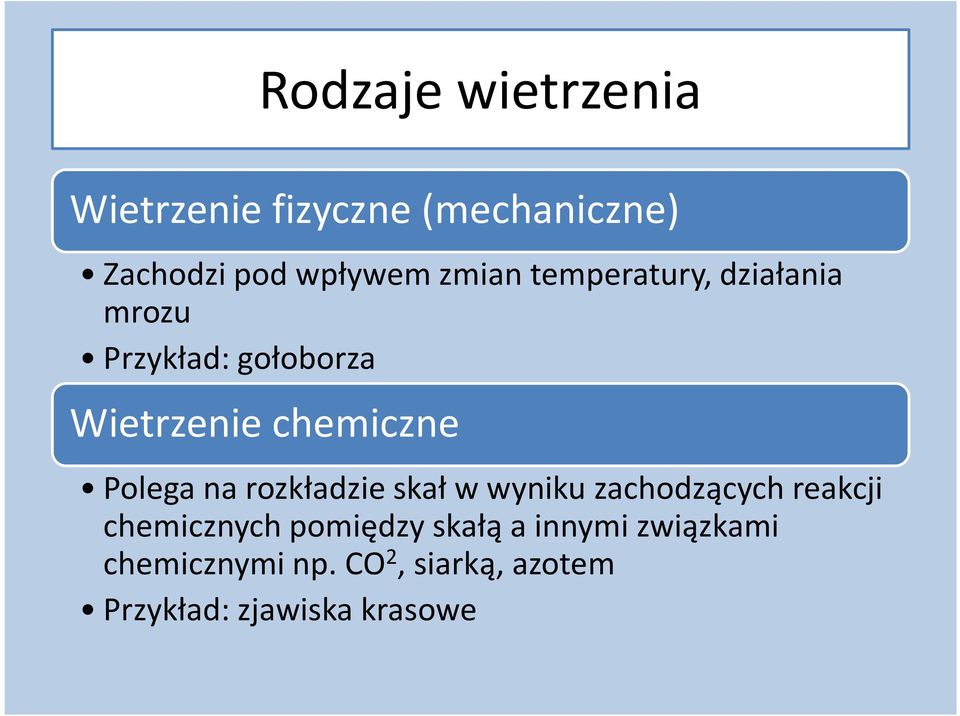 Polega na rozkładzie skał w wyniku zachodzących reakcji chemicznych pomiędzy