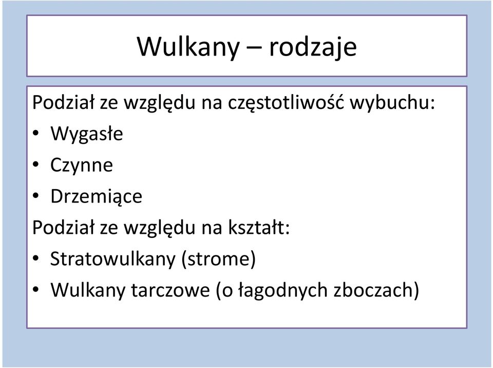 Drzemiące Podział ze względu na kształt: