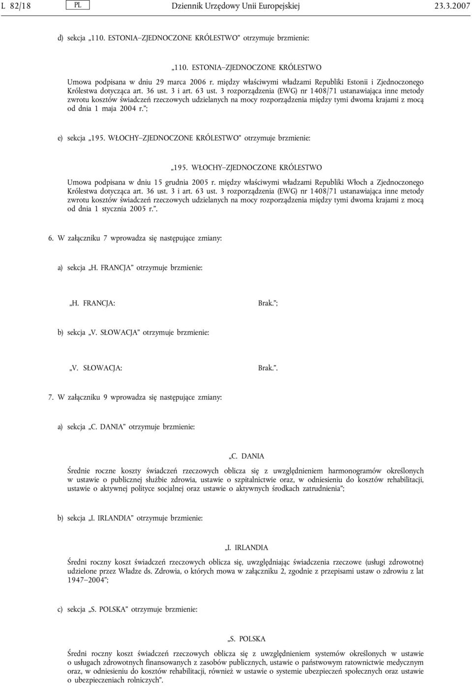 3 rozporządzenia (EWG) nr 1408/71 ustanawiająca inne metody zwrotu kosztów świadczeń rzeczowych udzielanych na mocy rozporządzenia między tymi dwoma krajami z mocą od dnia 1 maja 2004 r.