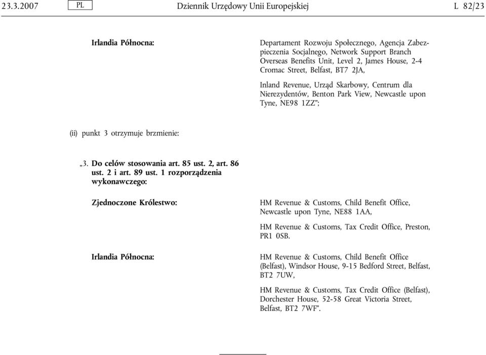 Do celów stosowania art. 85 ust. 2, art. 86 ust. 2 i art. 89 ust.