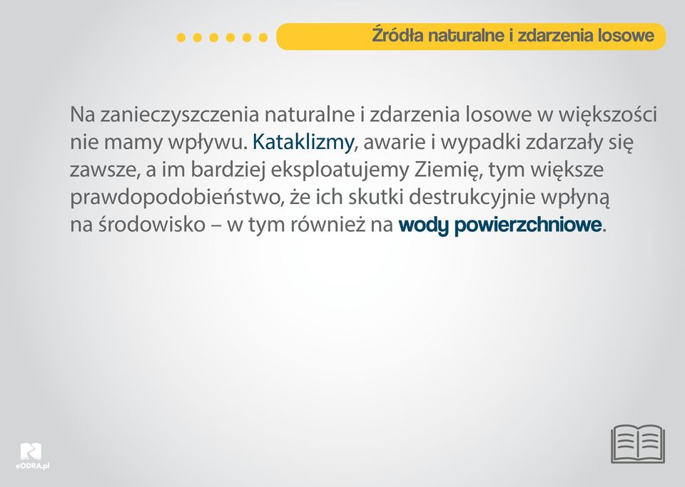 Kataklizmy, awarie i wypadki zdarzały się zawsze, a im bardziej eksploatujemy