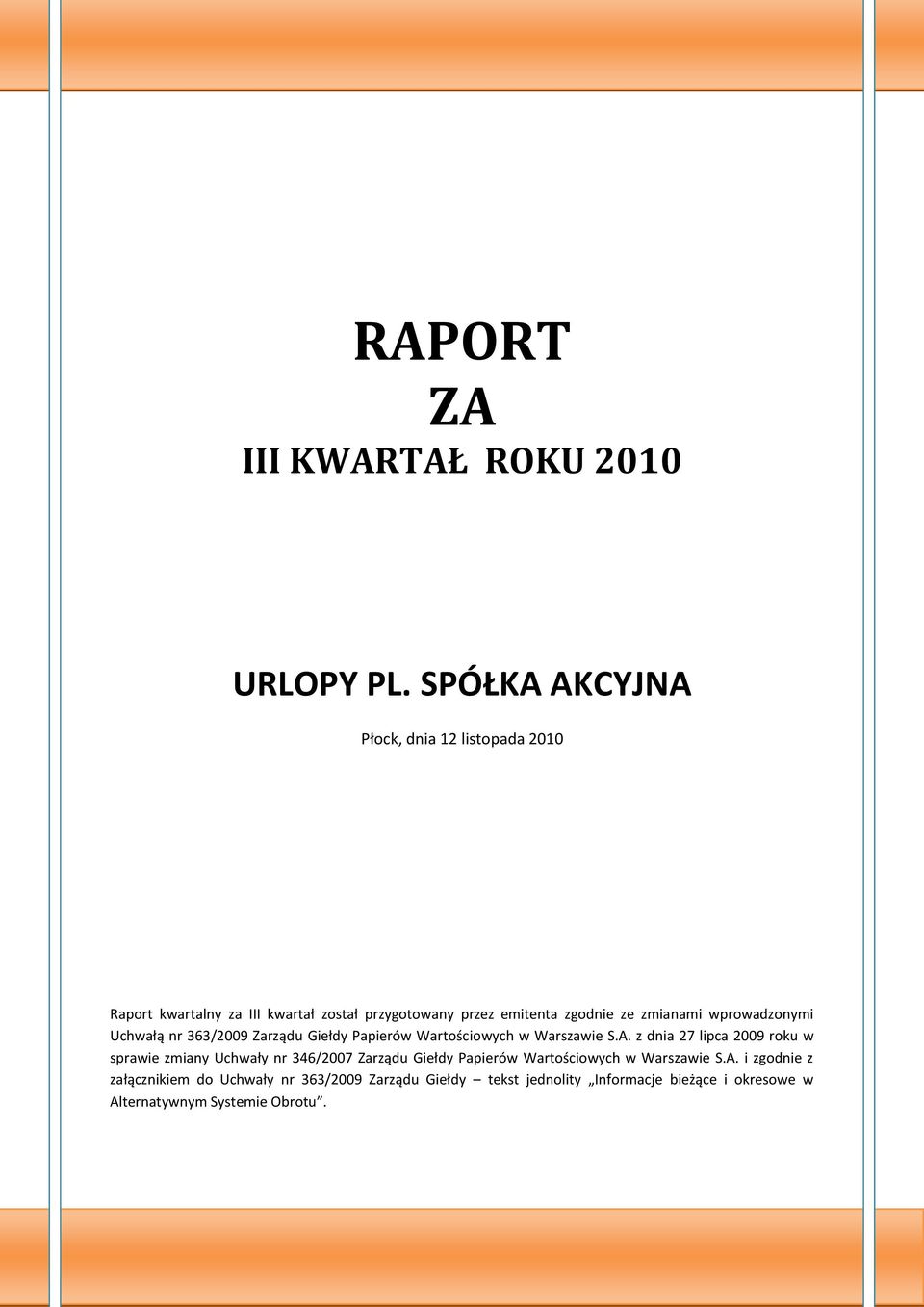wprowadzonymi Uchwałą nr 363/2009 Zarządu Giełdy Papierów Wartościowych w Warszawie S.A.