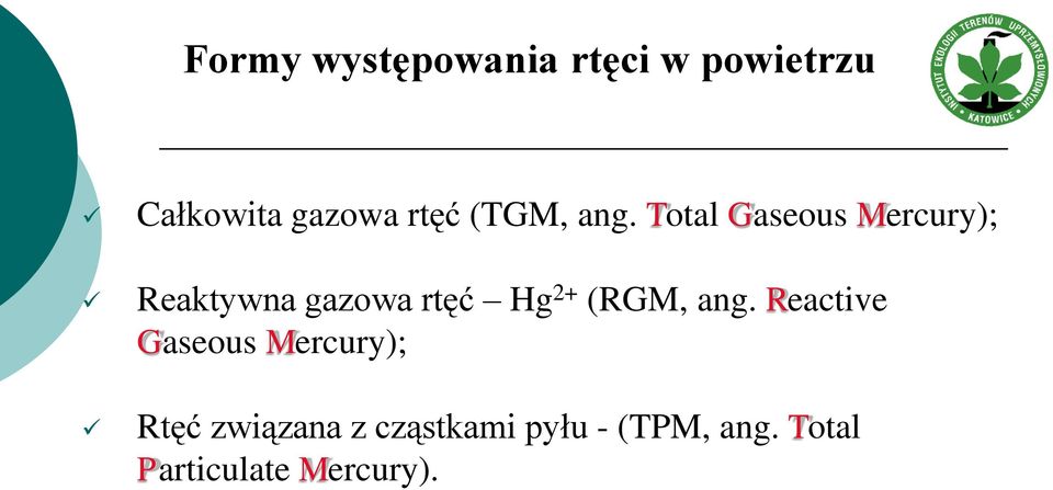 Total Gaseous Mercury); Reaktywna gazowa rtęć Hg 2+ (RGM,