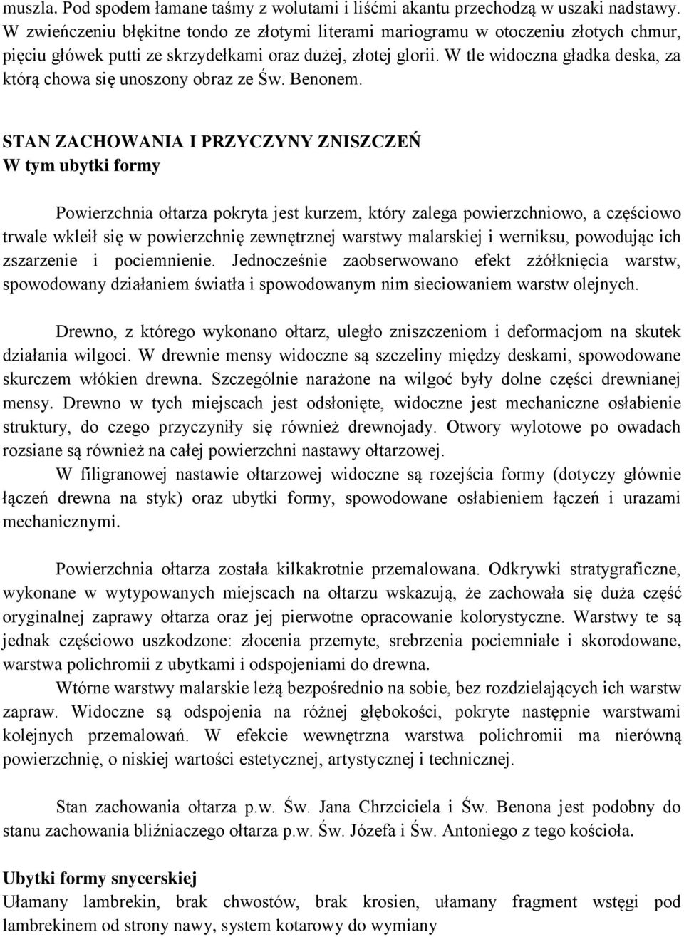 W tle widoczna gładka deska, za którą chowa się unoszony obraz ze Św. Benonem.