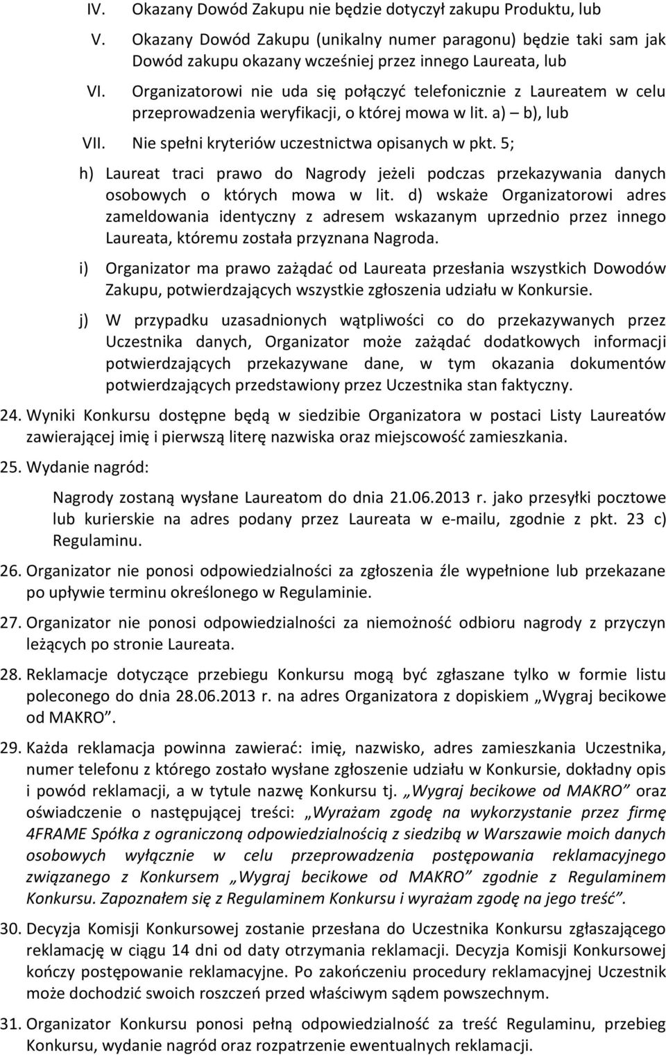 5; h) Laureat traci prawo do Nagrody jeżeli podczas przekazywania danych osobowych o których mowa w lit.