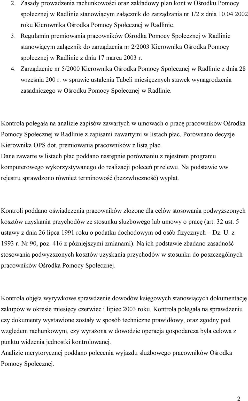 Regulamin premiowania pracowników Ośrodka Pomocy Społecznej w Radlinie stanowiącym załącznik do zarządzenia nr 2/2003 Kierownika Ośrodka Pomocy społecznej w Radlinie z dnia 17 marca 2003 r. 4.