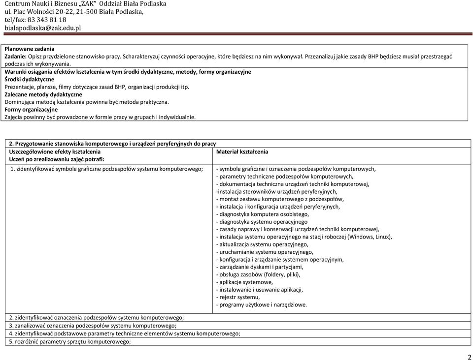 Warunki osiągania efektów kształcenia w tym środki dydaktyczne, metody, formy organizacyjne Środki dydaktyczne Prezentacje, plansze, filmy dotyczące zasad BHP, organizacji produkcji itp.