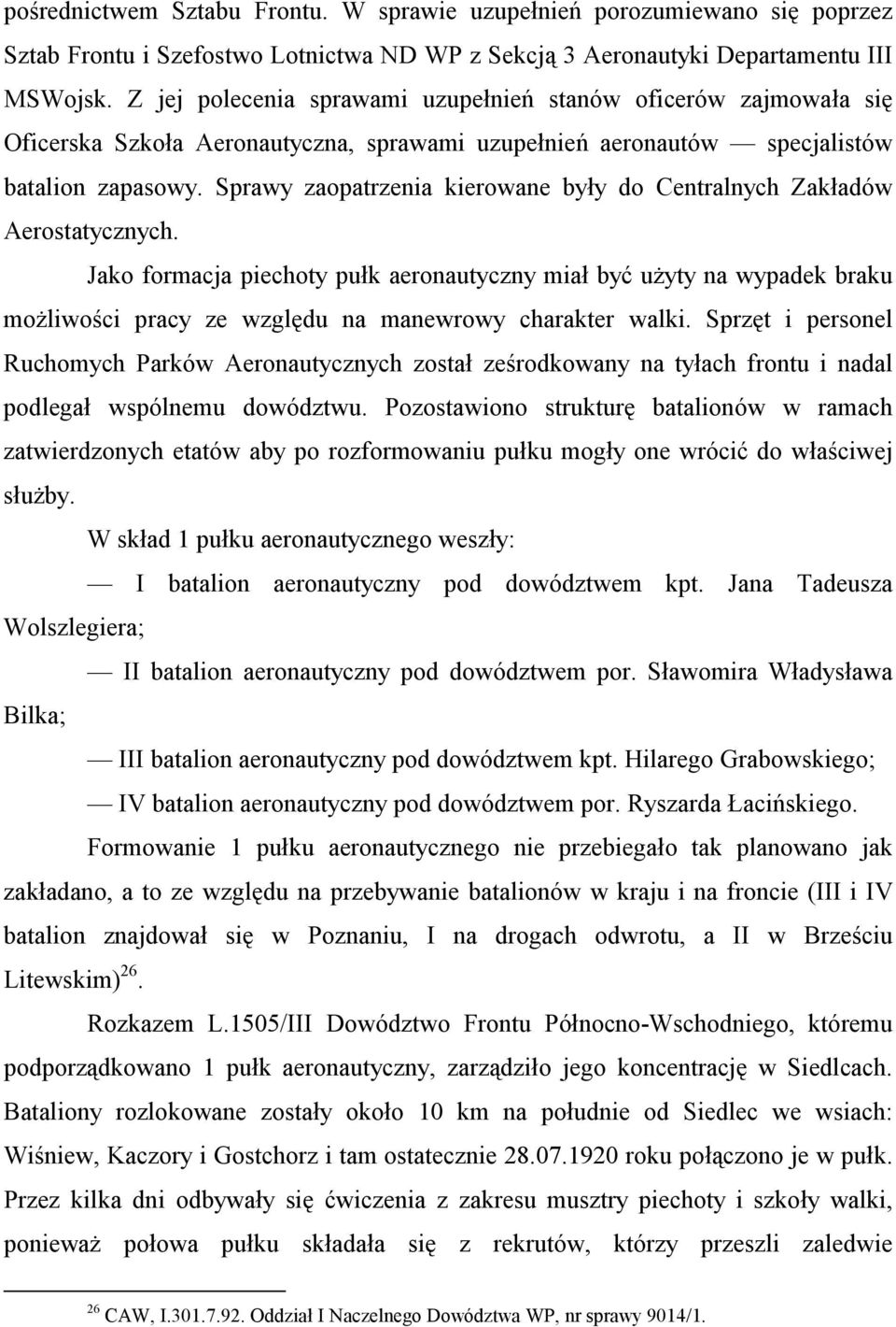 Sprawy zaopatrzenia kierowane były do Centralnych Zakładów Aerostatycznych.