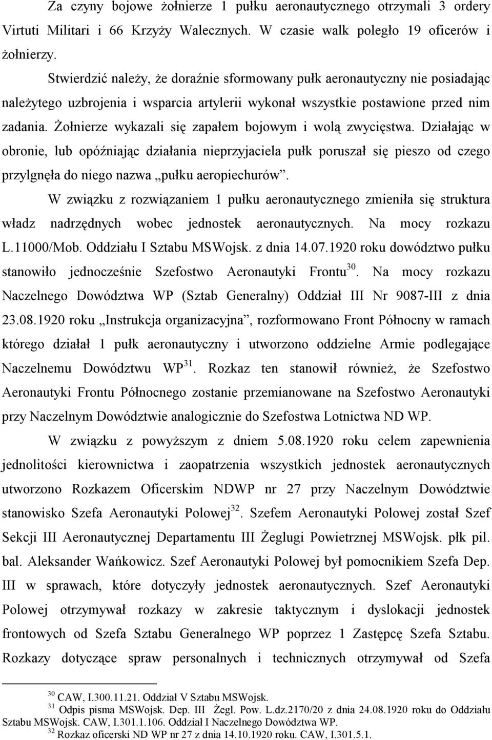 Żołnierze wykazali się zapałem bojowym i wolą zwycięstwa. Działając w obronie, lub opóźniając działania nieprzyjaciela pułk poruszał się pieszo od czego przylgnęła do niego nazwa pułku aeropiechurów.