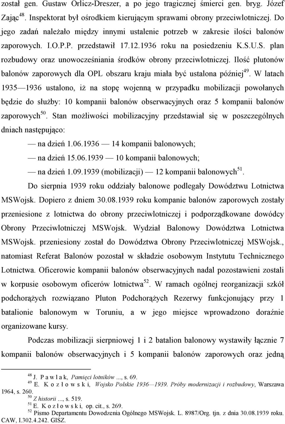 U.S. plan rozbudowy oraz unowocześniania środków obrony przeciwlotniczej. Ilość plutonów balonów zaporowych dla OPL obszaru kraju miała być ustalona później 49.