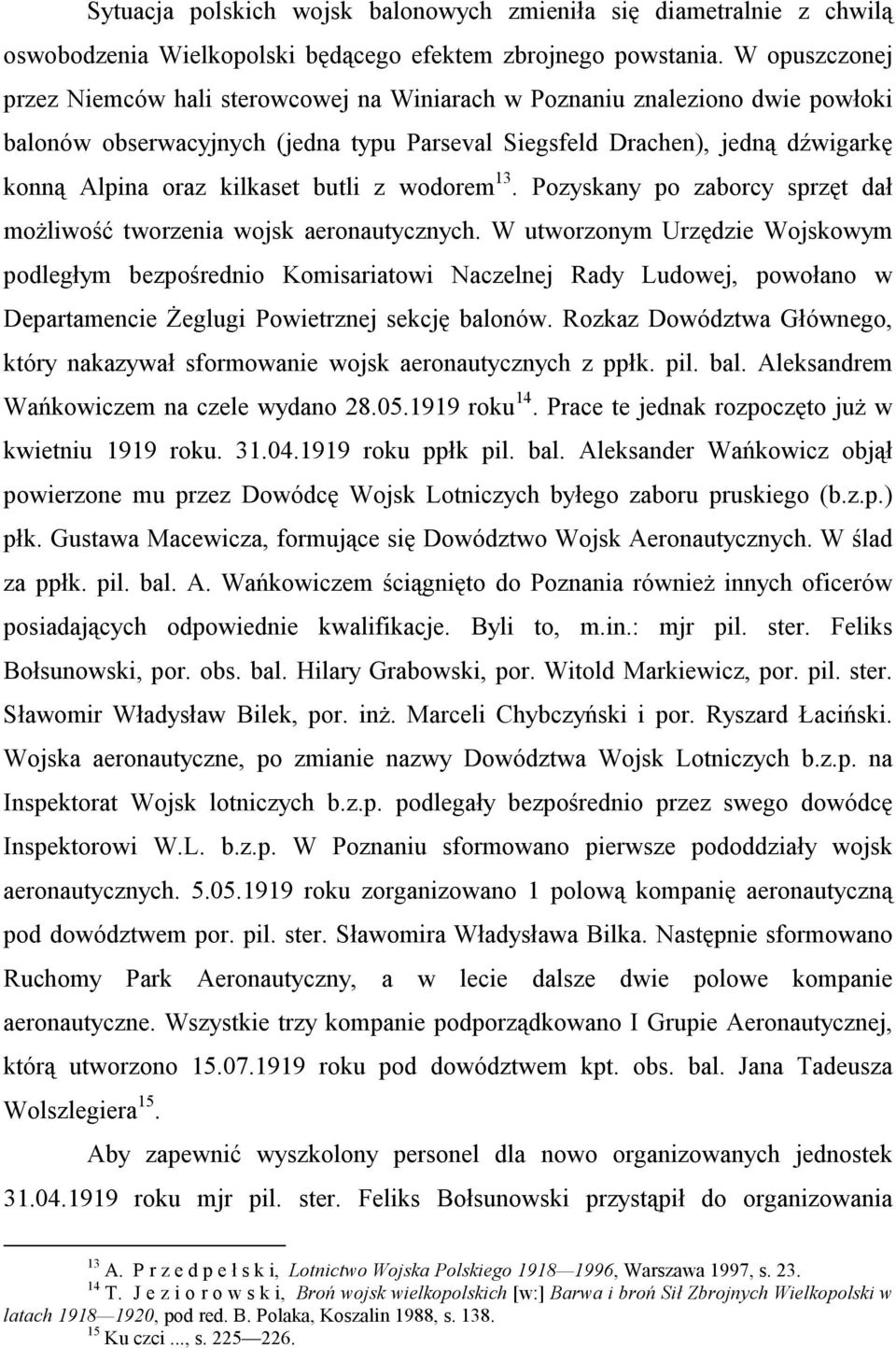 butli z wodorem 13. Pozyskany po zaborcy sprzęt dał możliwość tworzenia wojsk aeronautycznych.