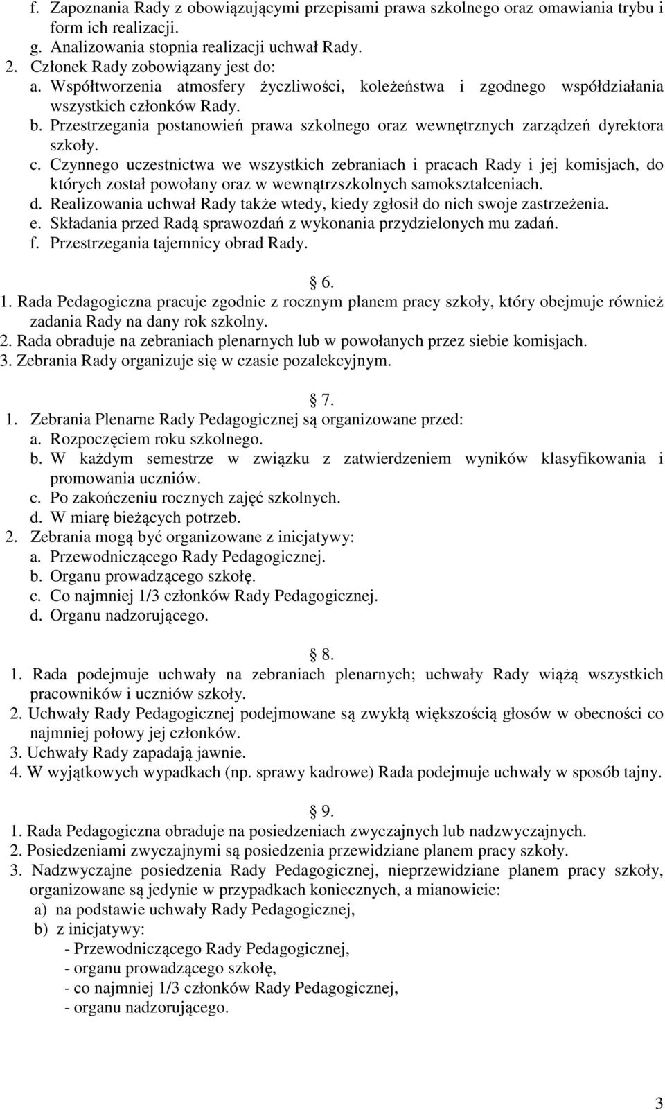 łonków Rady. b. Przestrzegania postanowień prawa szkolnego oraz wewnętrznych zarządzeń dyrektora szkoły. c.