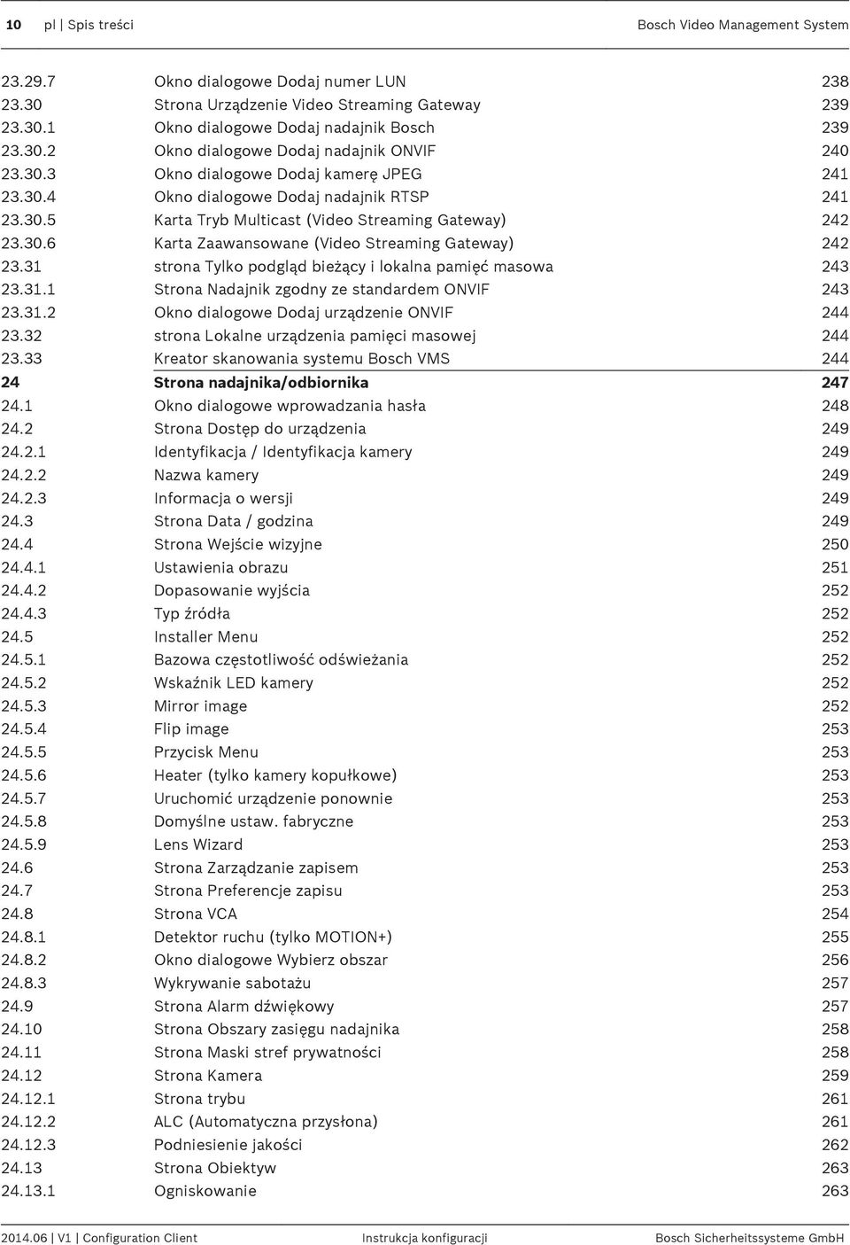 31 strona Tylko podgląd bieżący i lokalna pamięć masowa 243 23.31.1 Strona Nadajnik zgodny ze standardem ONVIF 243 23.31.2 Okno dialogowe Dodaj urządzenie ONVIF 244 23.