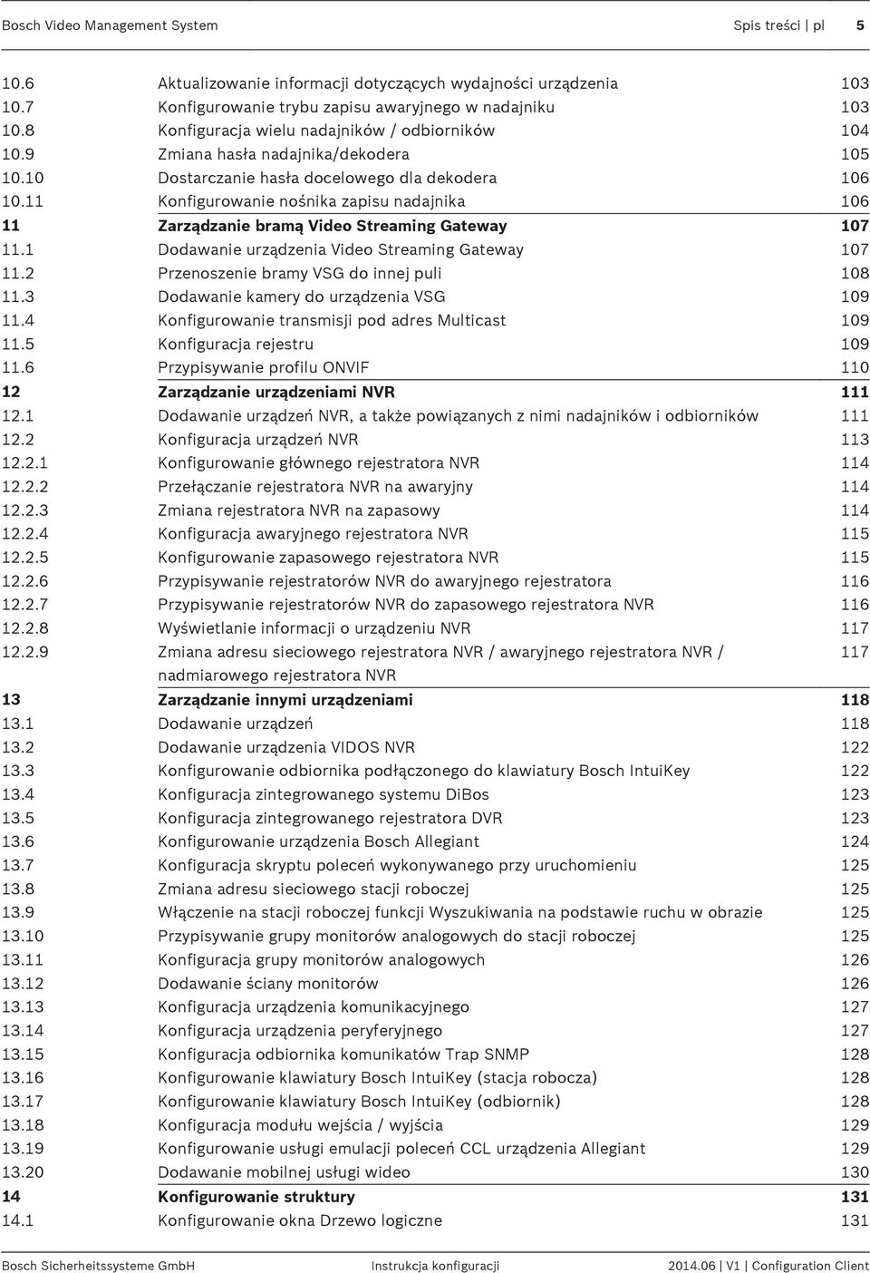 11 Konfigurowanie nośnika zapisu nadajnika 106 11 Zarządzanie bramą Video Streaming Gateway 107 11.1 Dodawanie urządzenia Video Streaming Gateway 107 11.2 Przenoszenie bramy VSG do innej puli 108 11.