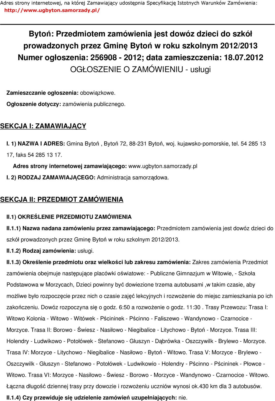 2012 OGŁOSZENIE O ZAMÓWIENIU - usługi Zamieszczanie ogłoszenia: obowiązkowe. Ogłoszenie dotyczy: zamówienia publicznego. SEKCJA I: ZAMAWIAJĄCY I.