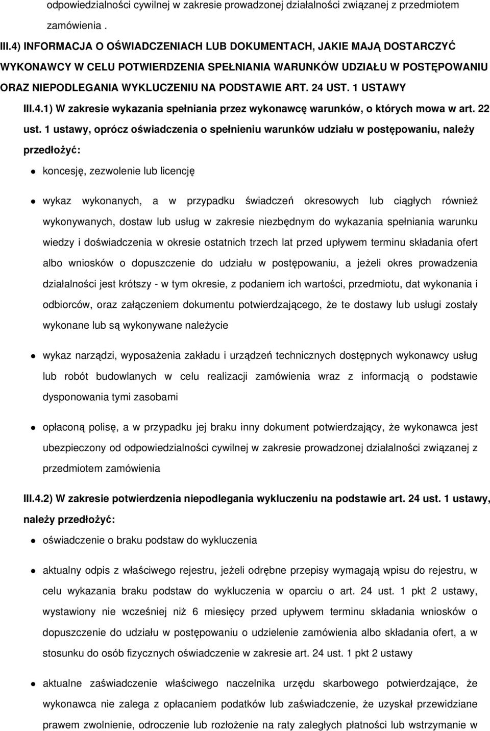 1 USTAWY III.4.1) W zakresie wykazania spełniania przez wykonawcę warunków, o których mowa w art. 22 ust.