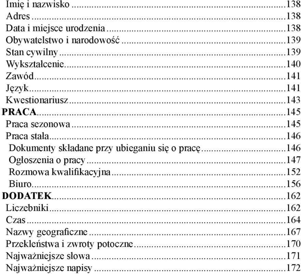 ..146 Dokumenty składane przy ubieganiu się o pracę...146 Ogłoszenia o pracy...147 Rozmowa kwalifikacyjna...152 Biuro.