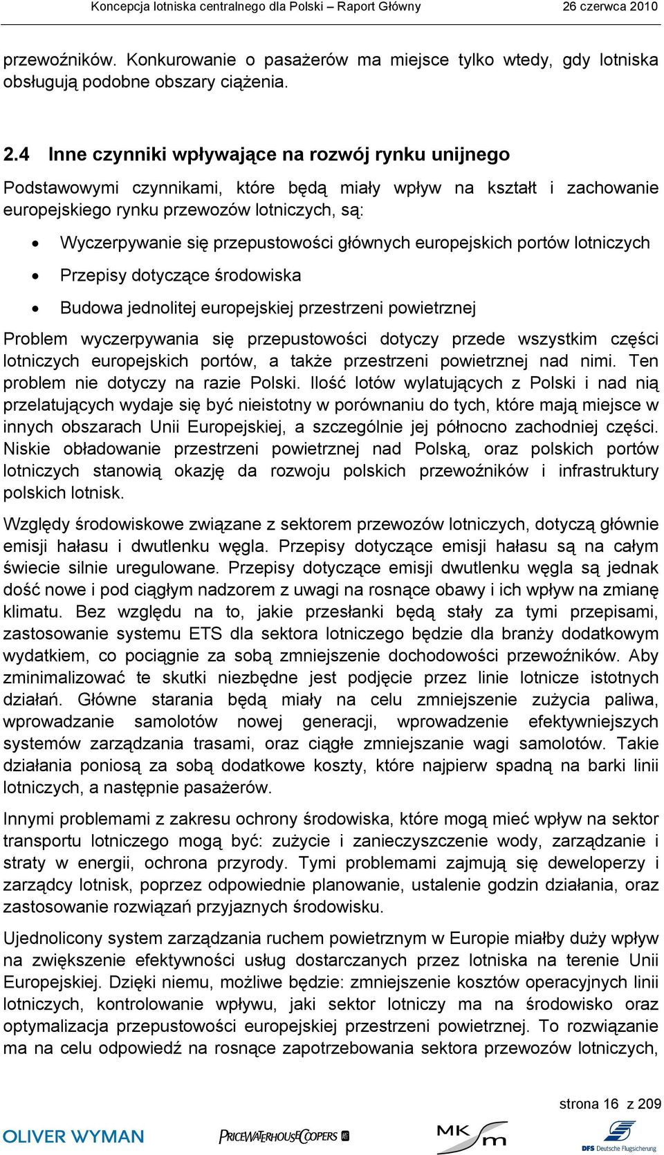 przepustowości głównych europejskich portów lotniczych Przepisy dotyczące środowiska Budowa jednolitej europejskiej przestrzeni powietrznej Problem wyczerpywania się przepustowości dotyczy przede