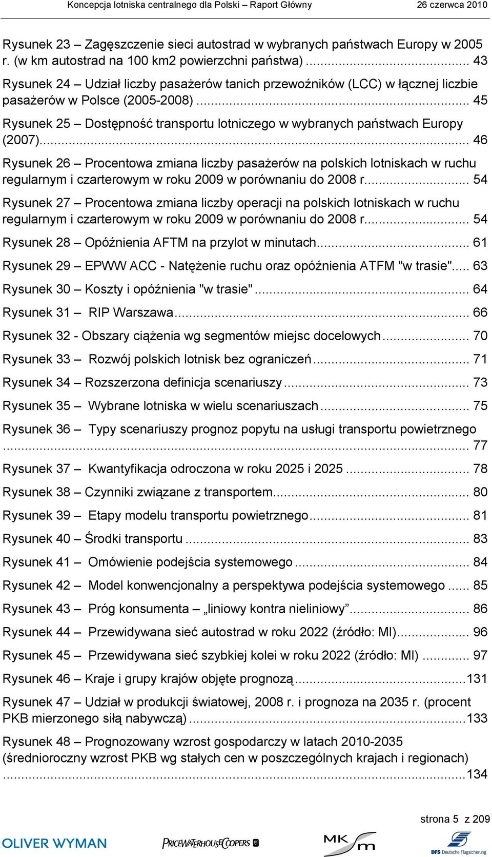 .. 46 Rysunek 26 Procentowa zmiana liczby pasażerów na polskich lotniskach w ruchu regularnym i czarterowym w roku 2009 w porównaniu do 2008 r.