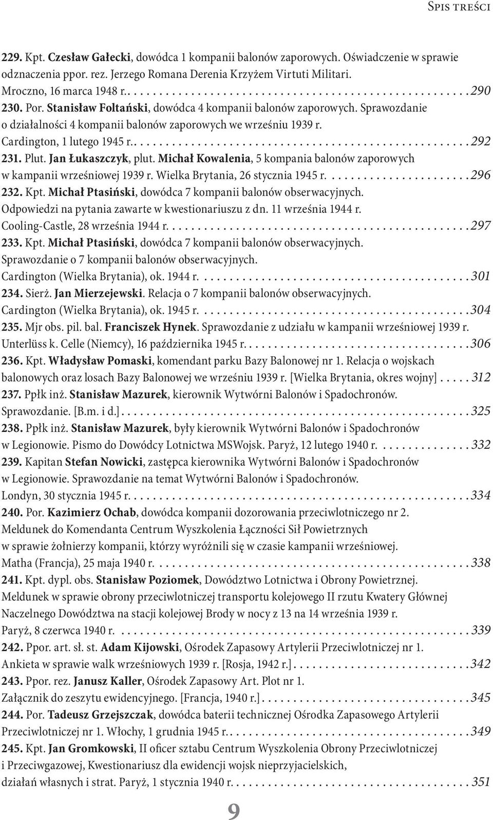 Plut. Jan Łukaszczyk, plut. Michał Kowalenia, 5 kompania balonów zaporowych w kampanii wrześniowej 1939 r. Wielka Brytania, 26 stycznia 1945 r....296 232. Kpt.