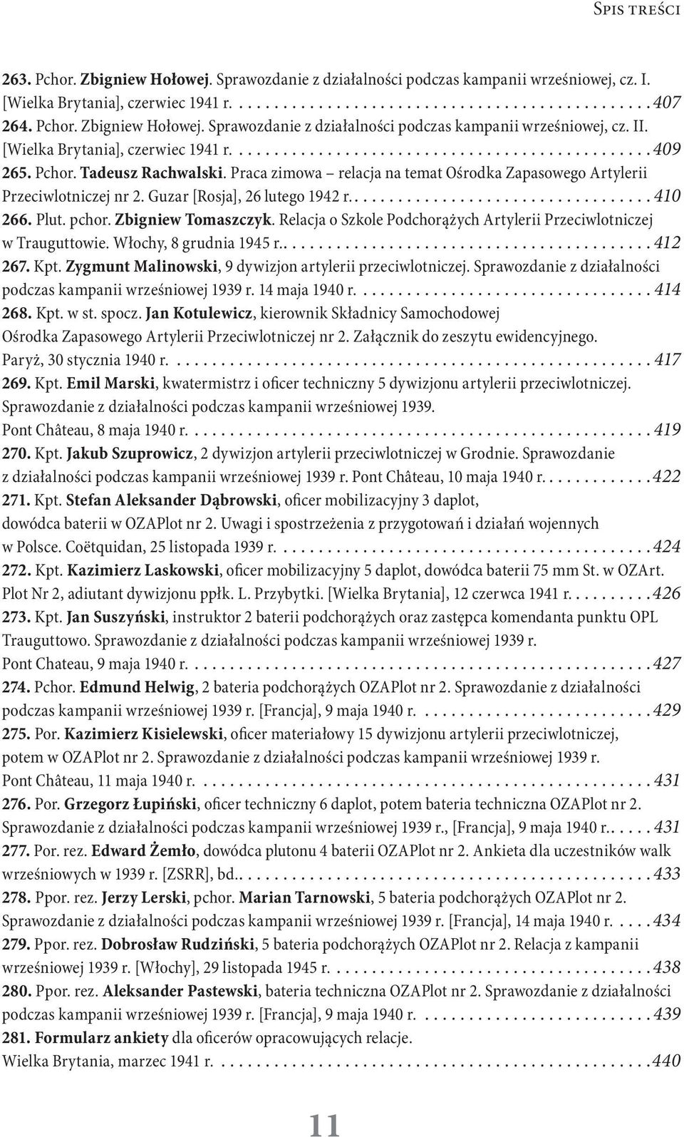 Plut. pchor. Zbigniew Tomaszczyk. Relacja o Szkole Podchorążych Artylerii Przeciwlotniczej w Trauguttowie. Włochy, 8 grudnia 1945 r.....412 267. Kpt.