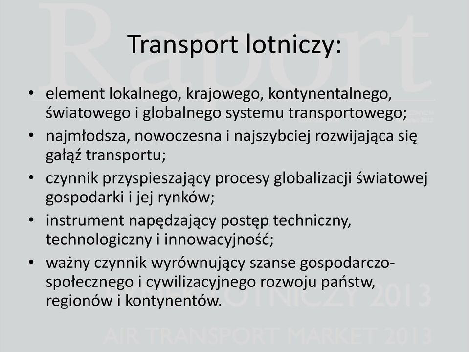 procesy globalizacji światowej gospodarki i jej rynków; instrument napędzający postęp techniczny, technologiczny