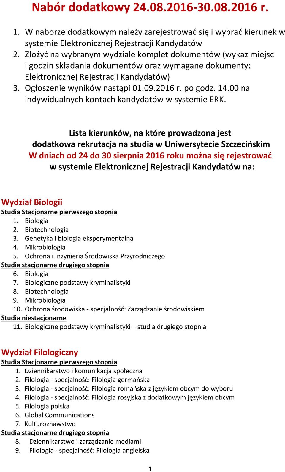 po godz. 14.00 na indywidualnych kontach kandydatów w systemie ERK.