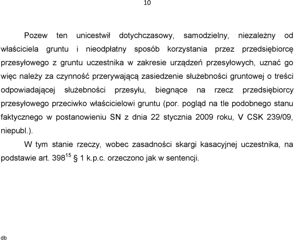 przesyłu, biegnące na rzecz przedsiębiorcy przesyłowego przeciwko właścicielowi gruntu (por.