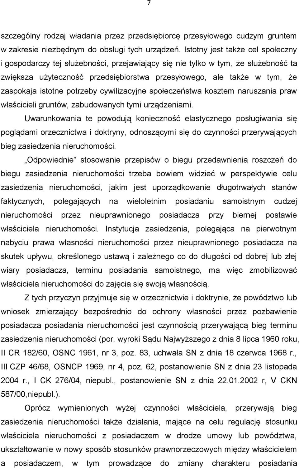 istotne potrzeby cywilizacyjne społeczeństwa kosztem naruszania praw właścicieli gruntów, zabudowanych tymi urządzeniami.